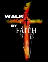 Walk by Faith  10-23-15  